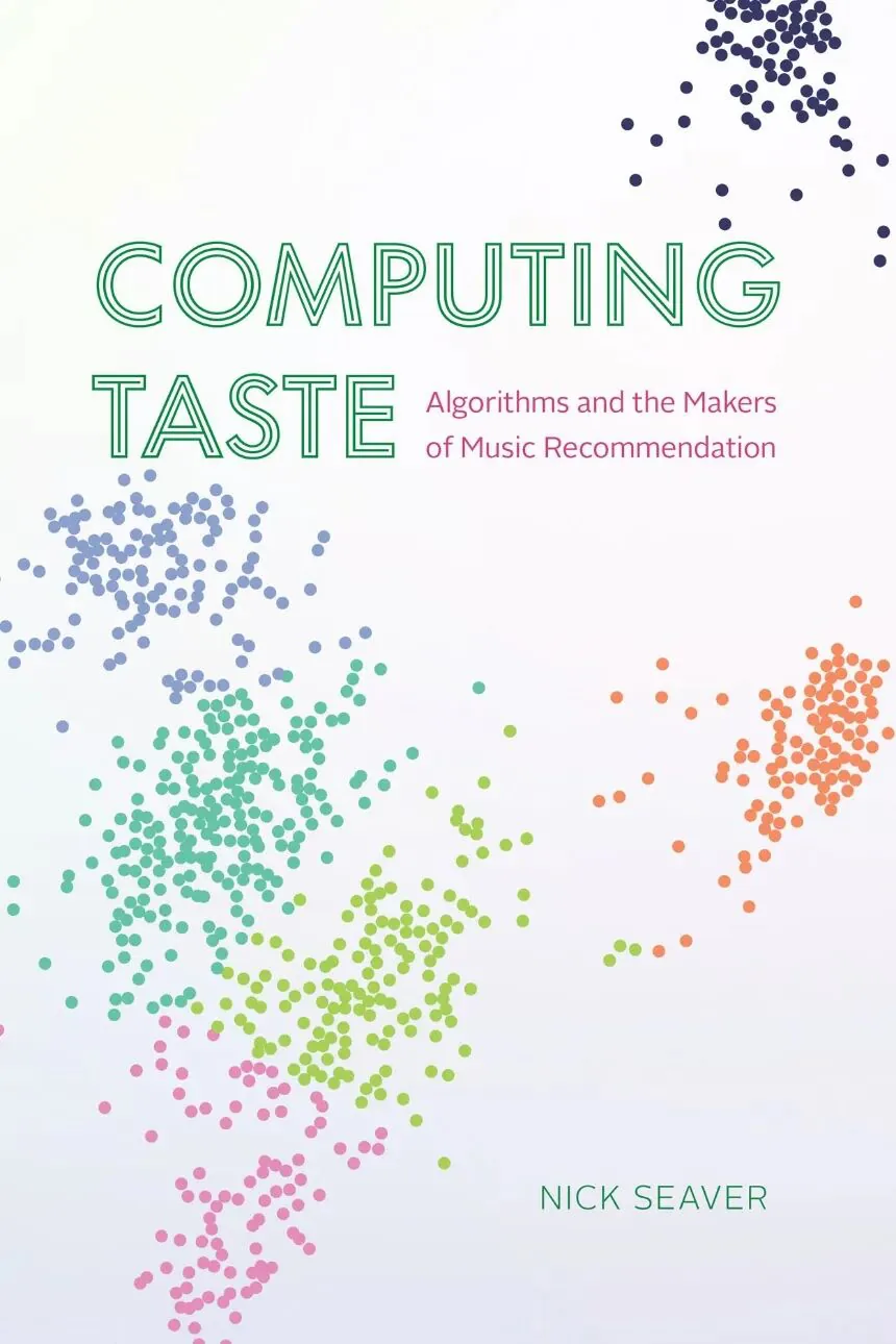 封面《Computing Taste》,作者 Nick Seaver;白色背景上散布着彩色圆点,聚成几个数据点云,形似散点图。