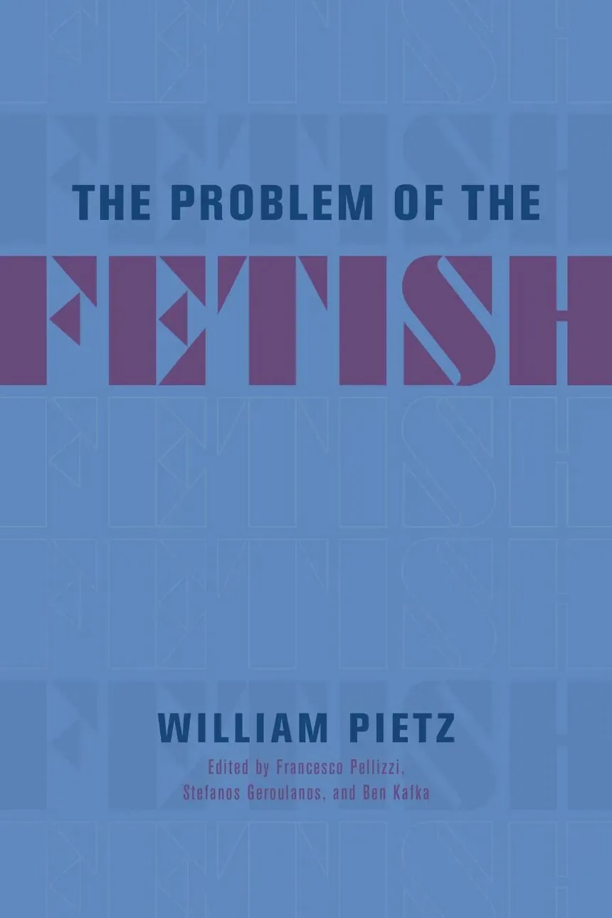 封面《The Problem of the Fetish》,作者 William Pietz;蓝紫色背景上以粗体字拼出书名,FETISH 字样叠印在重复的字母纹样上。