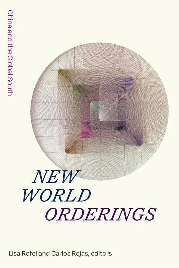 书影:《New World Orderings: China and the Global South》,编者罗丽莎、罗鹏,封面是圆形网格中嵌套的彩色几何方块抽象图案。
