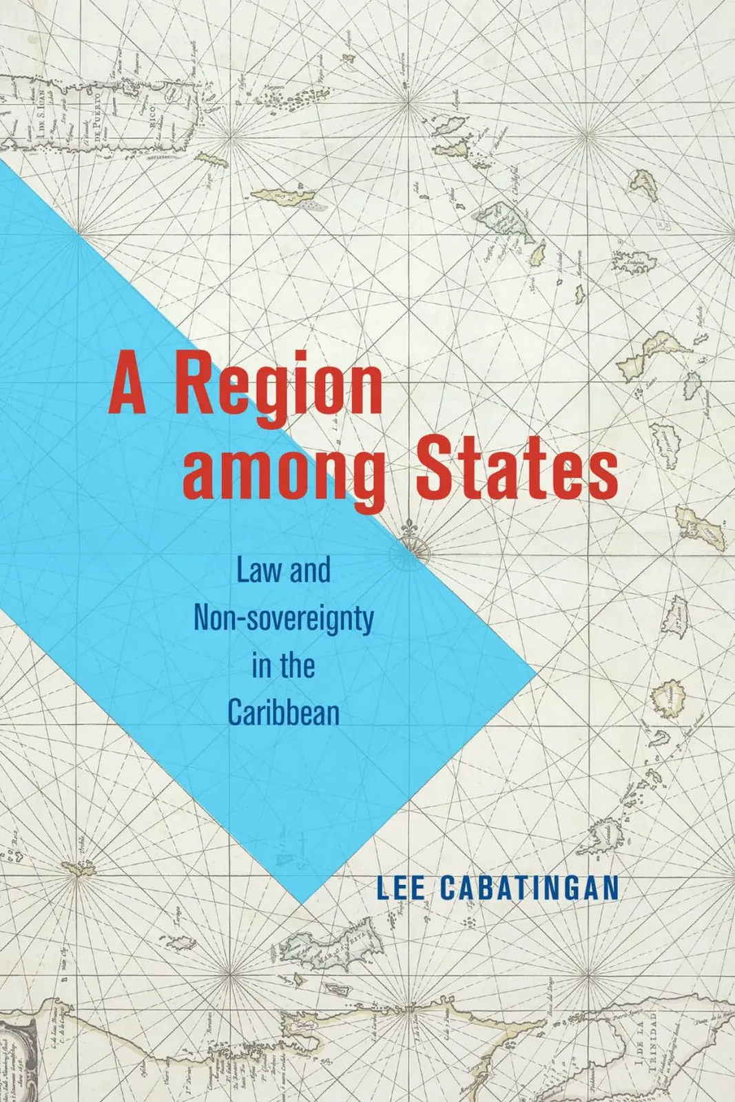 《国家中的地区》(A Region among States)封面,以加勒比海古航海地图为底纹,一道蓝色斜向色块贯穿画面承载书名文字。作者李·卡巴廷根。