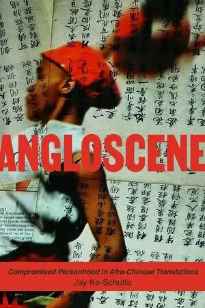 书影:《Angloscene: Compromised Personhood in Afro-Chinese Translations》,作者徐零零(Jay Ke-Schutte),封面是一人行走的黑白照片叠印着密密麻麻的红色汉字纸页。