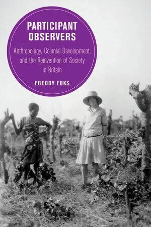 书影:《Participant Observers: Anthropology, Colonial Development, and the Reinvention of Society in Britain》,作者弗雷迪·福克斯(Freddy Foks),封面是一张黑白老照片,两人站在葡萄藤架旁劳作。