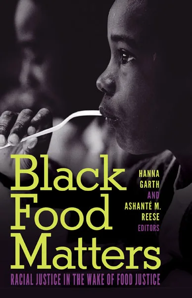 书封,黑白照片为一名黑人儿童用勺进食的侧脸特写,书名《Black Food Matters: Racial Justice in the Wake of Food Justice》,编者Hanna Garth与Ashanté M. Reese。