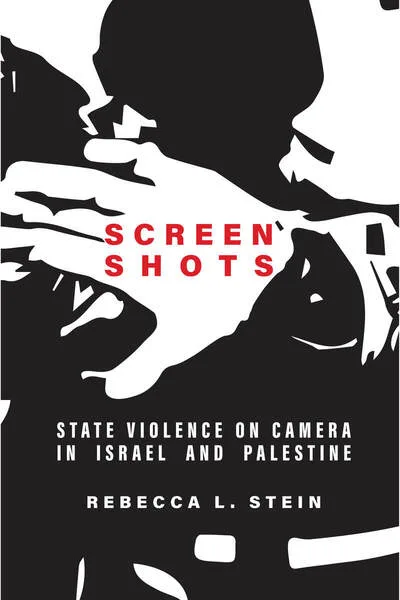 《Screen Shots: State Violence on Camera in Israel and Palestine》,作者丽贝卡·斯坦恩;封面为黑白剪影插画,一只手掌向前伸出,仿佛正阻挡或触碰一张呐喊的人脸。