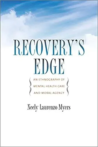书影,《Recovery's Edge: An Ethnography of Mental Health Care and Moral Agency》书封,作者Neely Laurenzo Myers,蓝天白云背景配简洁文字排版。