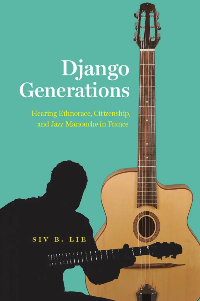《姜戈世代:法国的听觉族群、公民身份和吉普赛爵士》(Django Generations)封面,作者西夫·利(Siv B. Lie),青绿色背景上是一把吉他的特写和弹吉他人物的黑色剪影。