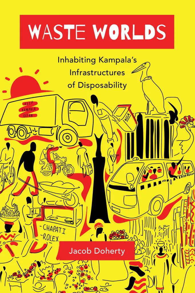 《垃圾世界》(Waste Worlds: Inhabiting Kampala's Infrastructures of Disposability)封面,作者雅各布·多尔蒂(Jacob Doherty)。黄底黑线插画,画面挤满垃圾车、面包车、骑车人、市场小贩和一只鹳鸟等坎帕拉街头场景元素。