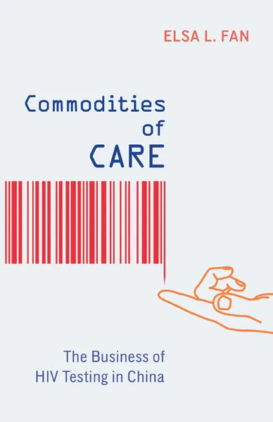 《关怀下的商品》(Commodities of Care: The Business of HIV Testing in China)封面,作者艾尔莎·范(Elsa L. Fan)。简笔插画:一条红色条形码末端化作一滴血,滴落在橙色线条勾勒的手掌心上。