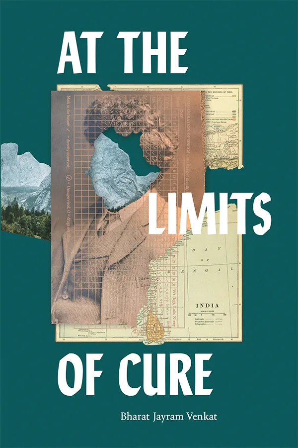 《治愈的边界》(At the Limits of Cure)封面,作者巴拉特·杰拉姆·文卡特(Bharat Jayram Venkat)。深青绿色底上拼贴一个穿西装人像的剪影,人像由印度地图、方格纸和雪山风光照片拼接而成,头部镂空处露出雪山。