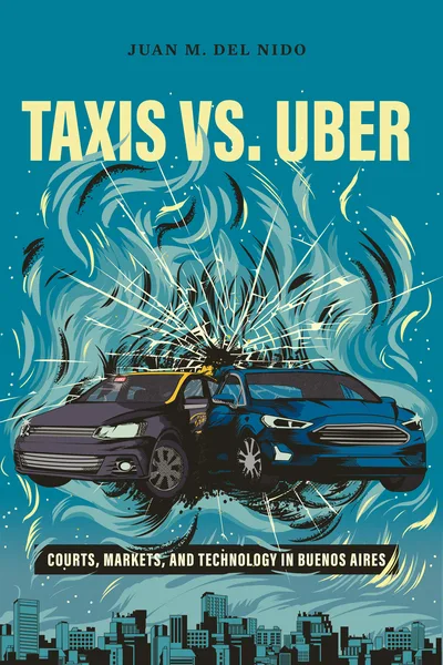 《的士对决优步》(Taxis vs. Uber: Courts, Markets, and Technology in Buenos Aires)封面,作者胡安·德尔尼多(Juan M. del Nido)。蓝绿色底插画,一辆出租车与一辆优步轿车正面相撞,碰撞处爆出黑色烟雾与火花,背景是城市天际线剪影。