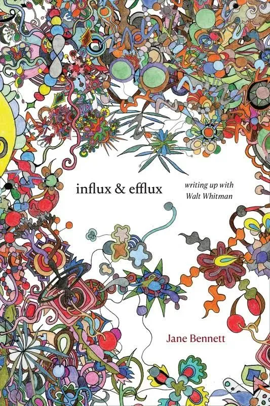 封面四周环绕着色彩缤纷的手绘涂鸦花纹,中央白底写着书名'influx & efflux: writing up with Walt Whitman'及作者简·贝内特。