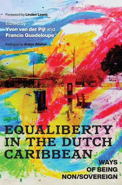 书封《Equaliberty in the Dutch Caribbean: Ways of Being Non/Sovereign》(荷属加勒比地区的平等权利),编者伊冯·范·德·皮尔、弗朗西欧·瓜德罗普,背景是一处街景照片,覆盖着彩色油漆涂鸦效果。