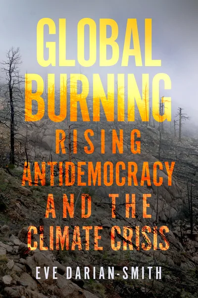 书封《Global Burning: Rising Antidemocracy and the Climate Crisis》(全球燃烧),作者伊芙·达里安-史密斯,背景是野火烧毁后的山坡,焦黑的枯树和裸露岩石。