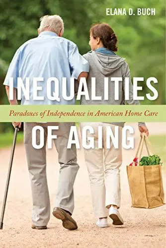 封面英文副标题为“Paradoxes of Independence in American Home Care”(美国居家照护中独立性的悖论),画面是一对老人与年轻女子挽臂背对镜头行走,女子手提装满蔬果的纸袋。