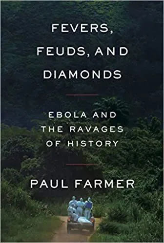 英文原版封面《Fevers, Feuds, and Diamonds: Ebola and the Ravages of History》,作者Paul Farmer,背景为茂密丛林,三名身穿防护服的人员抬着裹尸布行走在小路上。