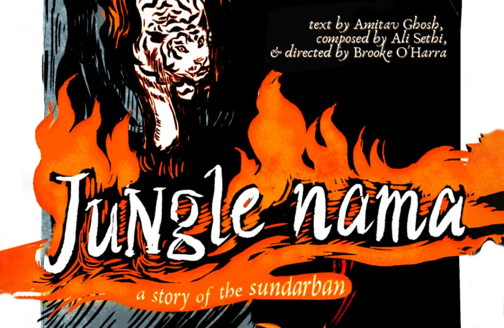 《Jungle Nama: A Story of the Sundarban》封面,黑底橙色火焰插画中一只老虎的剪影穿行其间,文字标注由阿米塔夫·高希(Amitav Ghosh)撰文、阿里·塞西(Ali Sethi)作曲、布鲁克·奥哈拉(Brooke O'Harra)执导。