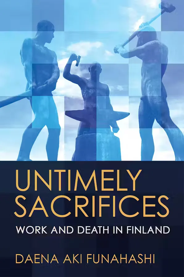 封面书名Untimely Sacrifices:Work and Death in Finland,作者Daena Aki Funahashi;上方是三尊蓝色调的劳动者雕像剪影,分别做出扛物、锻打、挥锤的动作。