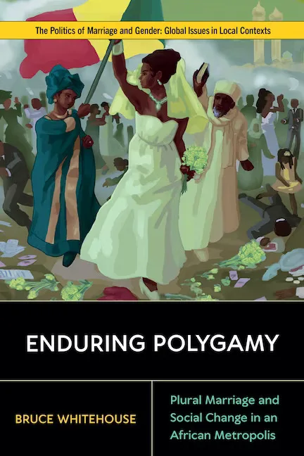 封面书名Enduring Polygamy:Plural Marriage and Social Change in an African Metropolis,作者Bruce Whitehouse;上方是一幅插画,描绘身着盛装的非洲新娘由多人簇拥着走在人群中。